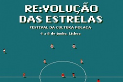 “RE:VOLUÇAO DAS ESTRELAS” - Em junho, Lisboa torna-se polaca!