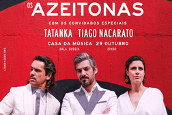 Os Azeitonas na Casa da Música com Concerto Solidário da Stand4Good  - Os Azeitonas convidam Tatanka e Tiago Nacarato