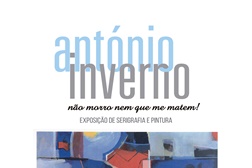 Exposição de Serigrafia e Pintura de António Inverno “Não Morro Nem que Me Matem”