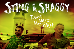 Sting & Shaggy juntam-se no single “Don’t Make Me Wait”