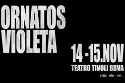 Ornatos Violeta no Teatro Tivoli BBVA - Dias 14 e 15 de Novembro