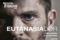 Estreia "Eutanasiador" no Teatro da Trindade INATEL - Entre 8 de Maio e 29 de Junho
