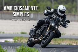 Teste QJMotor SRK 800 - Ambiciosamente simples