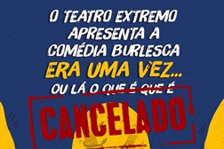 Teatro Extremo cancela carreira do “Era uma vez…ou lá o que é que é”
