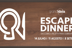 Grand'Ideia lança "Escape Dinner" - Descobre a receita para sobreviver!