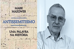 “Antissemitismo, uma Palavra na História”, do historiador britânico Mark Mazower - Livro do ano segundo a The New Yorker