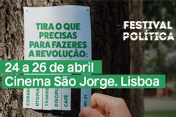 Festival Política volta a Lisboa na sua 9ª edição - De 24 a 26 abril, cinema, poesia, música, humor, conversas, oficinas, debates, performances e exposições