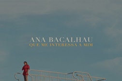 Ana Bacalhau revela novo single “Que Me Interessa A Mim”