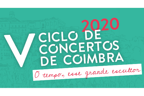 V Ciclo de Concertos de Coimbra  - "O tempo, esse grande escultor"