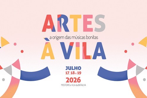 Festival Artes à Vila - Palco das Músicas Bonitas está de regresso à Batalha - No Mosteiro da Batalha de 17 a 19 de Julho