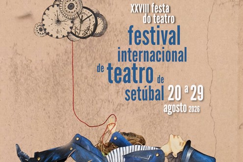 Programação do Festival Internacional de Teatro de Setúbal – XXVIII Festa do Teatro - Entre 20 e 29 de Agosto