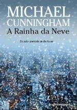 A Rainha da Neve - Michael Cunningham